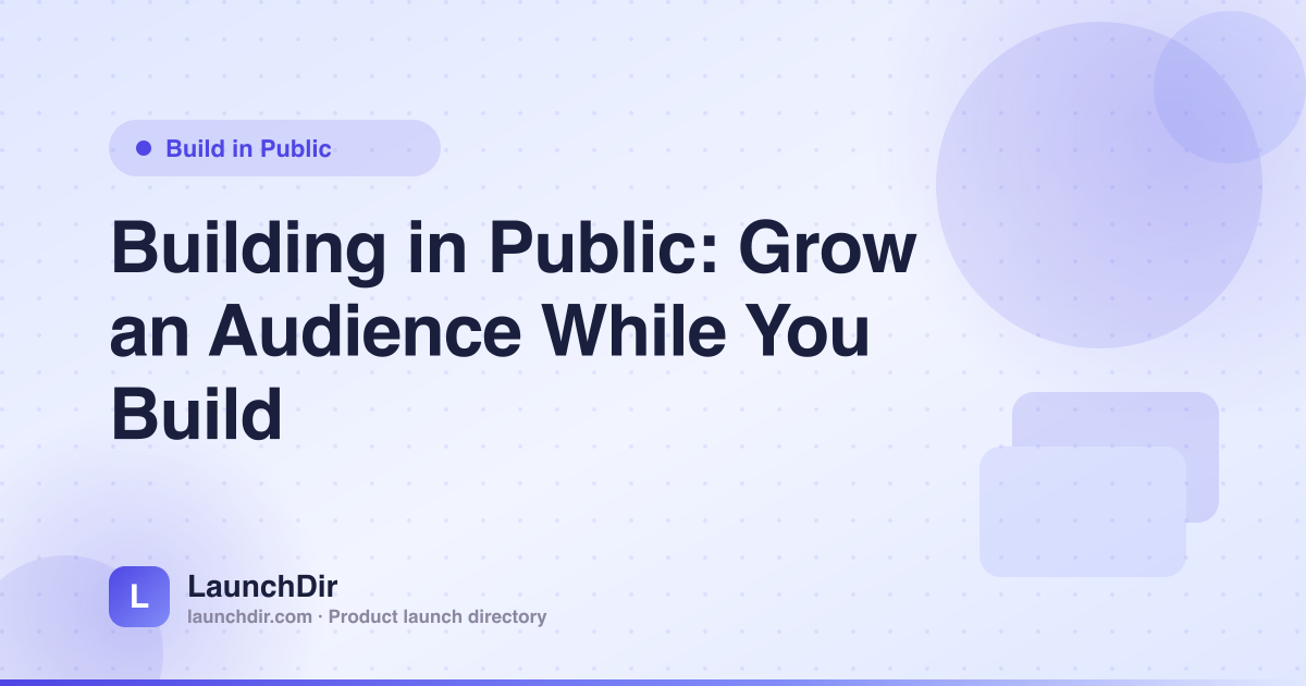 Building in Public: How to Grow an Audience While You Build