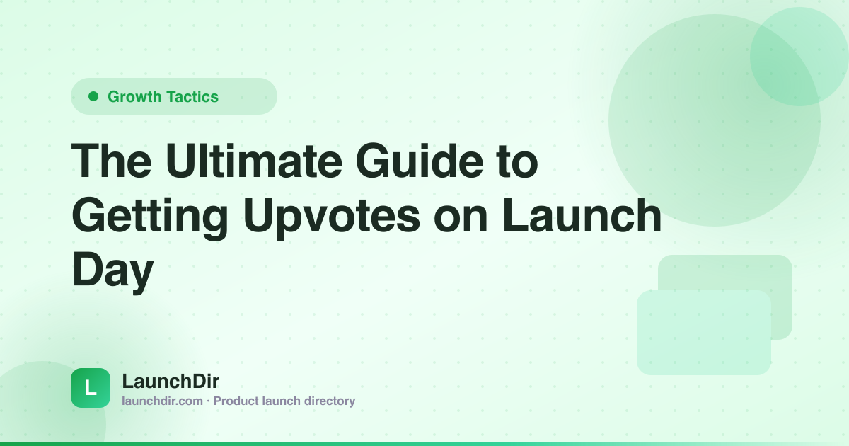 The Ultimate Guide to Getting Upvotes on Product Launch Platforms