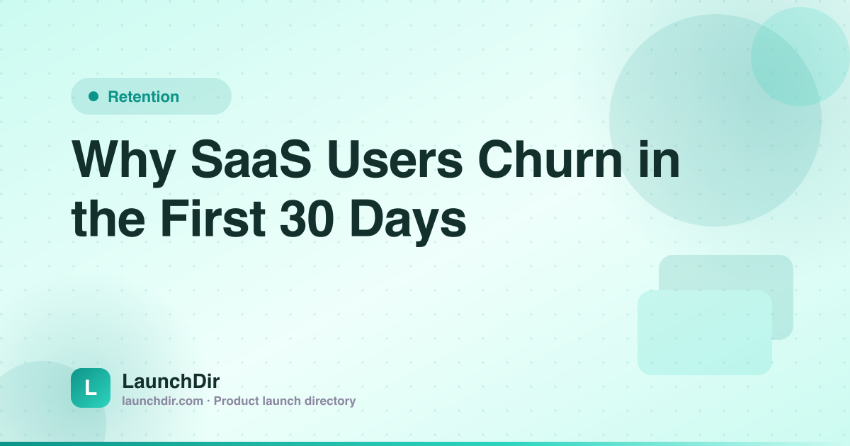 Why SaaS Users Churn in the First 30 Days (And How to Stop It)